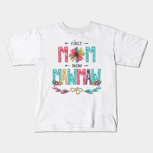 First Mom Now Mawmaw Wildflowers Happy Mothers Day Kids T-Shirt